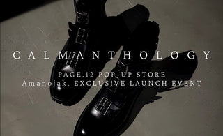 CALMANTHOLOGY PAGE.12 POP-UP STORE<br> Amanojak. EXCLUSIVE LAUNCH EVENT