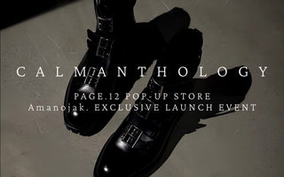 CALMANTHOLOGY PAGE.12 POP-UP STORE<br> Amanojak. EXCLUSIVE LAUNCH EVENT