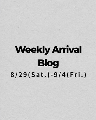8/29〜9/4<br>Weekly Arrival Blog<br>at Amanojak.