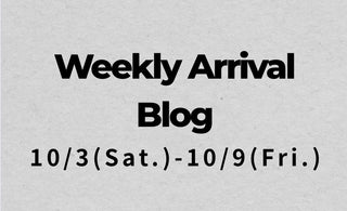 10/3〜10/9<br>Weekly Arrival Blog<br>at Amanojak.