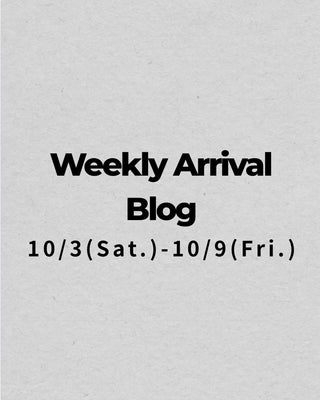 10/3〜10/9<br>Weekly Arrival Blog<br>at Amanojak.