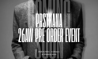 記憶を重ね、今を削ぎ澄ます。<br>【PRASTHANA】<br>26AW Order Meeting