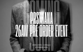 記憶を重ね、今を削ぎ澄ます。<br>【PRASTHANA】<br>26AW Order Meeting