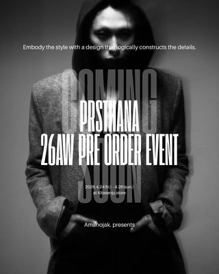 記憶を重ね、今を削ぎ澄ます。<br>【PRASTHANA】<br>26AW Order Meeting