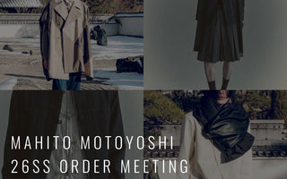 「文化が交差する服」<br>MAHITO MOTOYOSHI<br>26SS ORDER MEETING<br>&<br>25AW POP-UP STORE