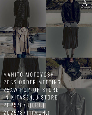 「文化が交差する服」<br>MAHITO MOTOYOSHI<br>26SS ORDER MEETING<br>&<br>25AW POP-UP STORE
