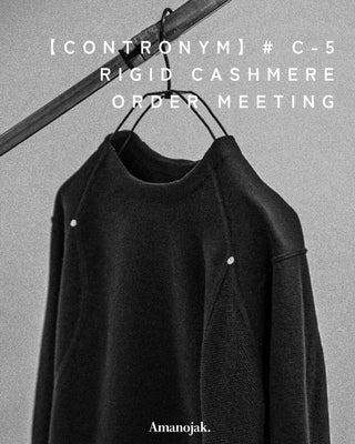 確立した価値基準に、別解を。<br>【CONTRONYM】<br>展示受注会<br># C-5 "RIGID CASHMERE"