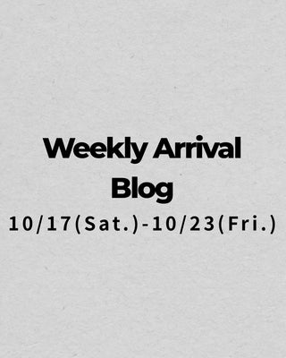 10/17〜10/23<br>Weekly Arrival Blog<br>at Amanojak.