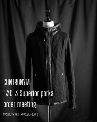 渾身の3rd product <br>【CONTRONYM】<br>展示受注会<br>"#C-3 Superior parka"