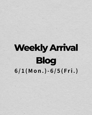 6/1〜6/5<br>Weekly Arrival Blog<br>at Amanojak.