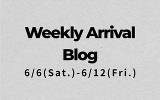 6/6〜6/12<br>Weekly Arrival Blog<br>at Amanojak.