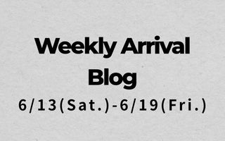 6/13〜6/19<br>Weekly Arrival Blog<br>at Amanojak.