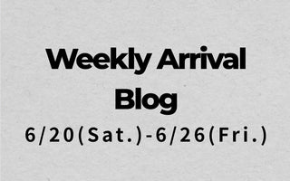 6/20〜6/26<br>Weekly Arrival Blog<br>at Amanojak.
