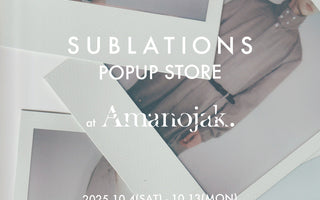 【SUBLATIONS】<br>SEC.15 ORDER EXHIBITION<br>&<br>SEC.14 POP-UP STORE