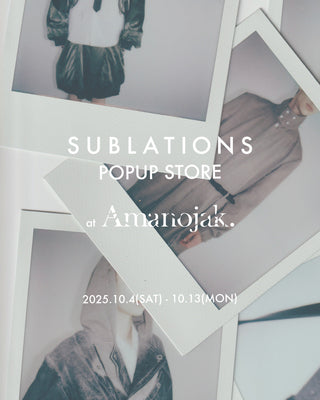 【SUBLATIONS】<br>SEC.15 ORDER EXHIBITION<br>&<br>SEC.14 POP-UP STORE