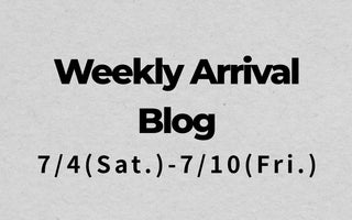 7/4〜7/10<br>Weekly Arrival Blog<br>at Amanojak.