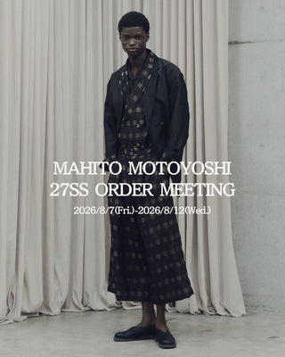 文化を織り、服にする。<br>MAHITO MOTOYOSHI<br>27SS ORDER MEETING