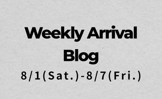 8/1〜8/7<br>Weekly Arrival Blog<br>at Amanojak.