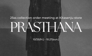 ハイブリッドな世界観を織りなすブランド🔥prasthana 25ss Order Meeting開催🔥