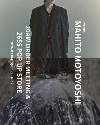 「文化融合の現在地」<br>MAHITO MOTOYOSHI<br>26AW ORDER MEETING<br>&<br>26SS POP-UP STORE