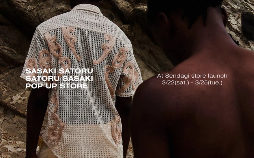 SASAKI SATORU POP-UP STORE<br>&<br>SATORU SASAKI 25SS LAUNCH EVENT