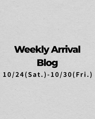 10/24〜10/30<br>Weekly Arrival Blog<br>at Amanojak.