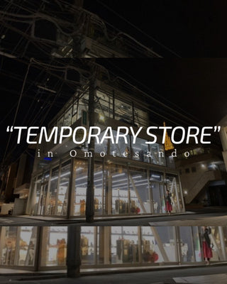 “TEMPORARY STORE” <br> in 表参道