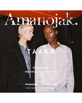 【TAAKK】<br> POP-UP EVENT <br> at <br> Amanojak. Kitasenju Store